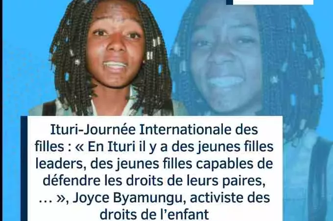 Ituri-Journée Internationale des filles : « …en Ituri, il y a des jeunes filles leaders, des jeunes filles capables de défendre les droits de leurs paires, … », Joyce Byamungu, activiste des droits de l’enfant 